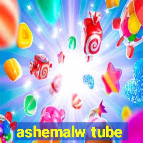 ashemalw tube